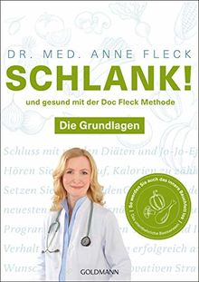 Schlank! und gesund mit der Doc Fleck Methode: Die Grundlagen - So werden Sie auch das innere Bauchfett los