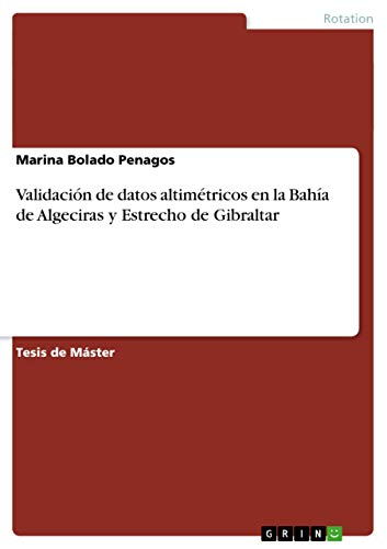 Validación de datos altimétricos en la Bahía de Algeciras y Estrecho de Gibraltar: Magisterarbeit
