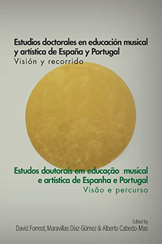Estudios doctorales en educación musical y artística de España y Portugal - Visión y recorrido: Estudos doutorais em educação musical e artística de Espanha e Portugal - Visão e percurso