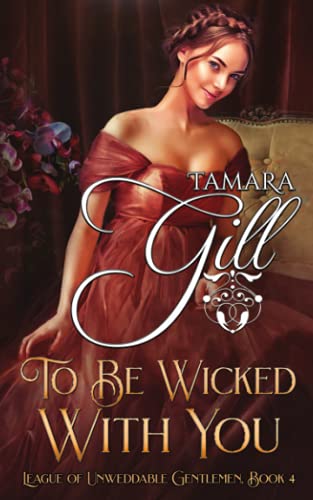 To Be Wicked With You (League of Unweddable Gentlemen, Band 4)