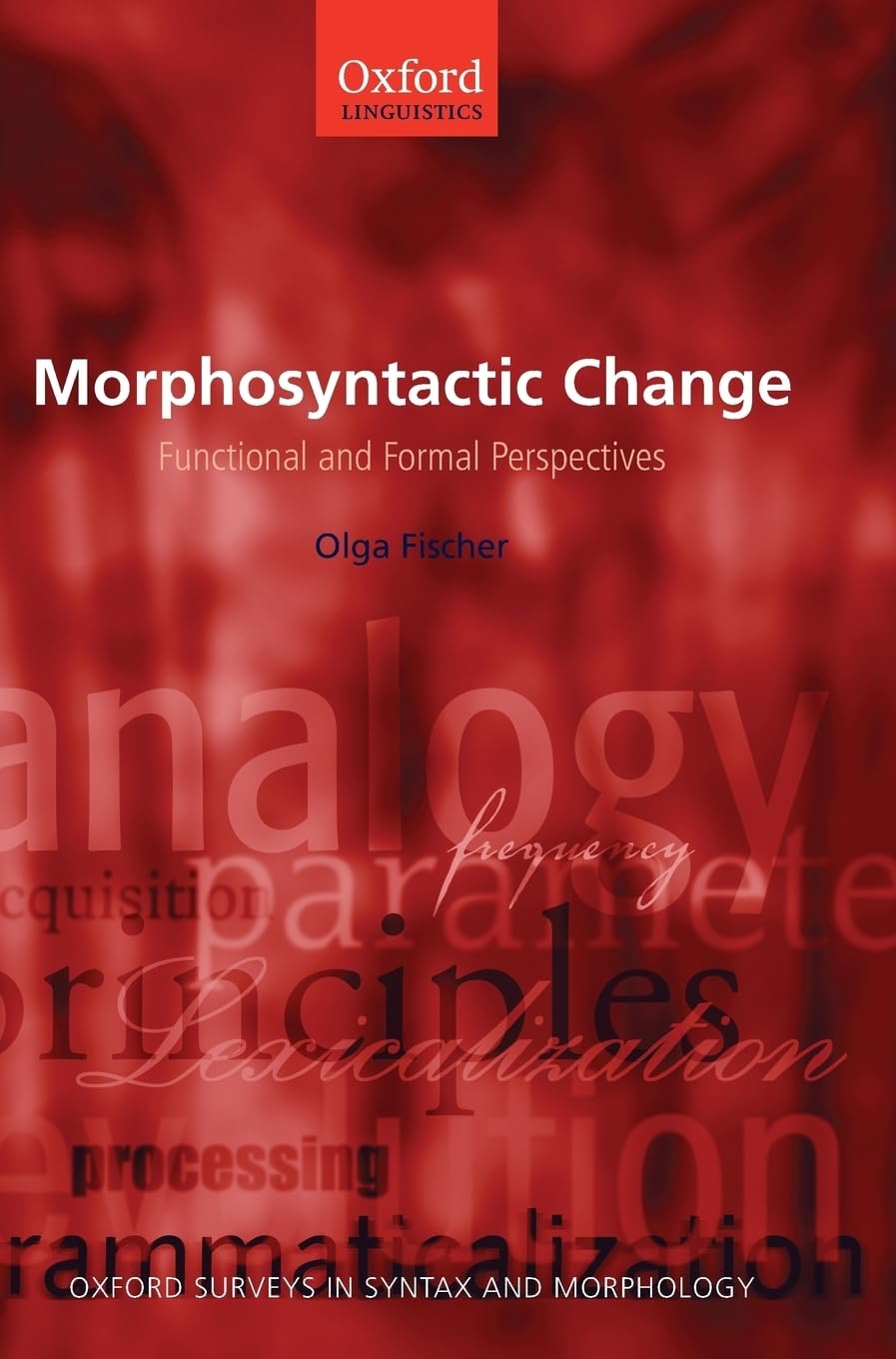 Morphosyntactic Change: Functional and Formal Perspectives (Oxford Surveys in Syntax and Morphology)