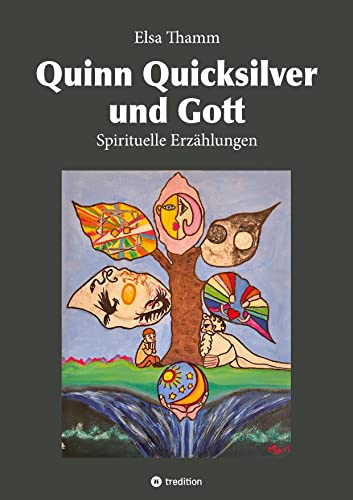 Quinn Quicksilver und Gott: Spirituelle Erzählungen