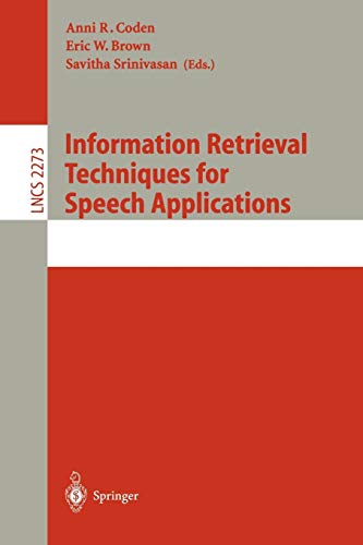 Information Retrieval Techniques for Speech Applications (Lecture Notes in Computer Science, 2273, Band 2273)