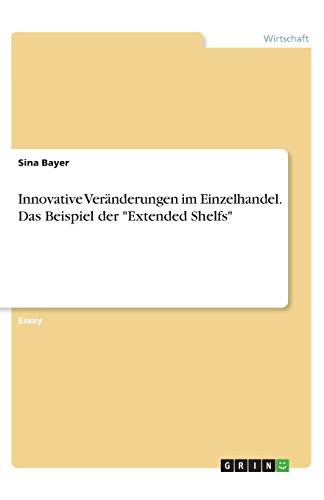 Innovative Veränderungen im Einzelhandel. Das Beispiel der Extended Shelfs