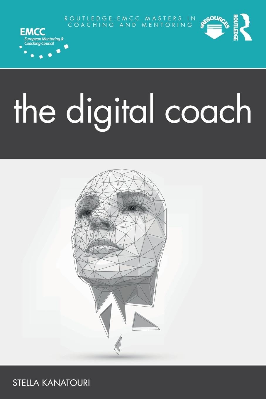 The Digital Coach (Routledge-EMCC Masters in Coaching and Mentoring)