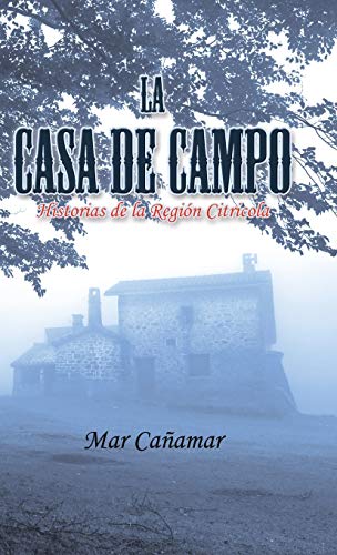 La Casa de Campo: Historias de la Región Citricola