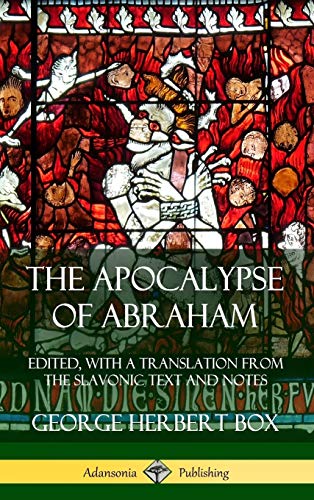 The Apocalypse of Abraham: Edited, With a Translation from the Slavonic Text and Notes (Hardcover)