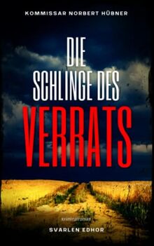 DIE SCHLINGE DES VERRATS: Kriminalroman ｜ Kommissar Norbert Hübner (Band 7) (Kommissar Norbert Hübner ermittelt, Band 7)