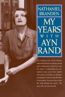 My Years with Ayn Rand: The Truth Behind the Myths