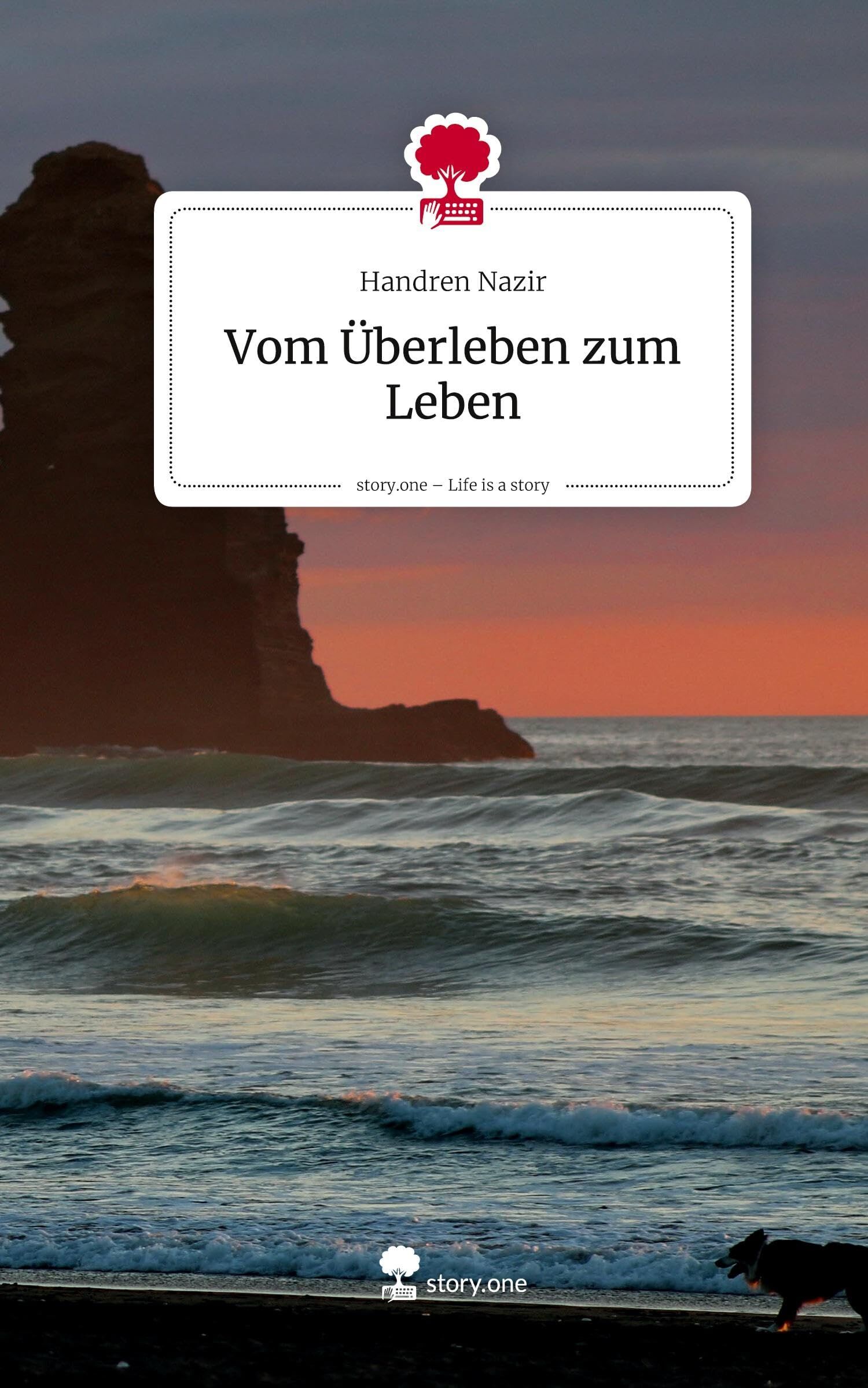 Vom Überleben zum Leben. Life is a Story - story.one