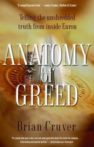 Anatomy of Greed: Telling the Unshredded Truth from Inside Enron