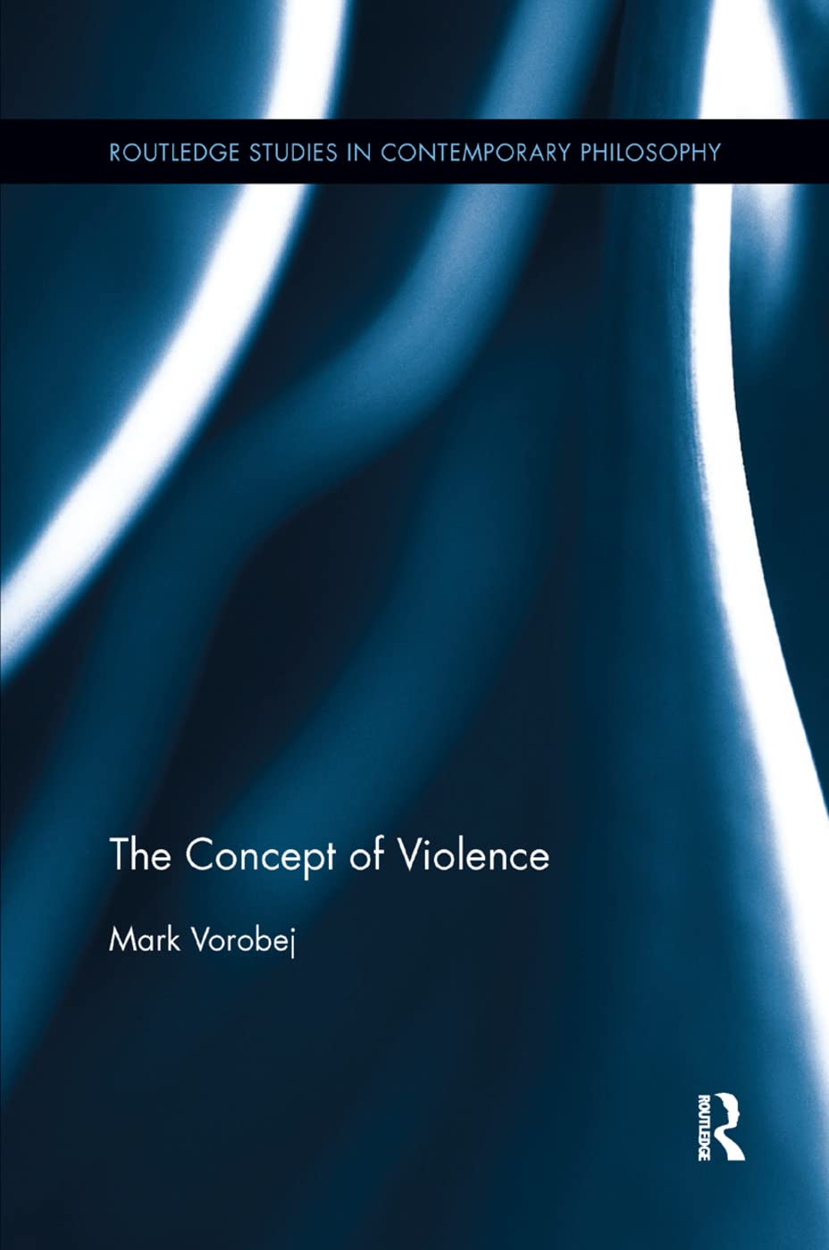 The Concept of Violence (Routledge Studies in Contemporary Philosophy, Band 78)