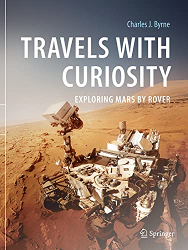 Travels with Curiosity: Exploring Mars by Rover