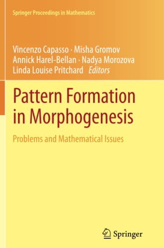 Pattern Formation in Morphogenesis: Problems and Mathematical Issues (Springer Proceedings in Mathematics, Band 15)