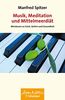 Musik, Meditation und Mittelmeerdiät: Miniaturen zu Geist, Gehirn und Gesundheit (Wissen & Leben)