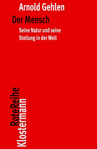 Arnold Gehlen Der Mensch, Seine Natur Und Seine Stellung In Der Welt (Klostermann RoteReihe)