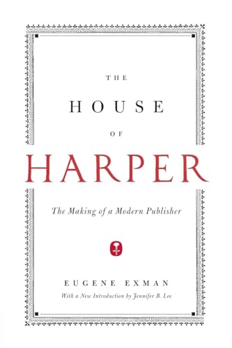 The House of Harper: The Making of a Modern Publisher