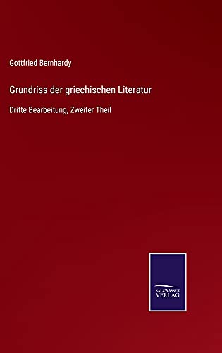Grundriss der griechischen Literatur: Dritte Bearbeitung, Zweiter Theil