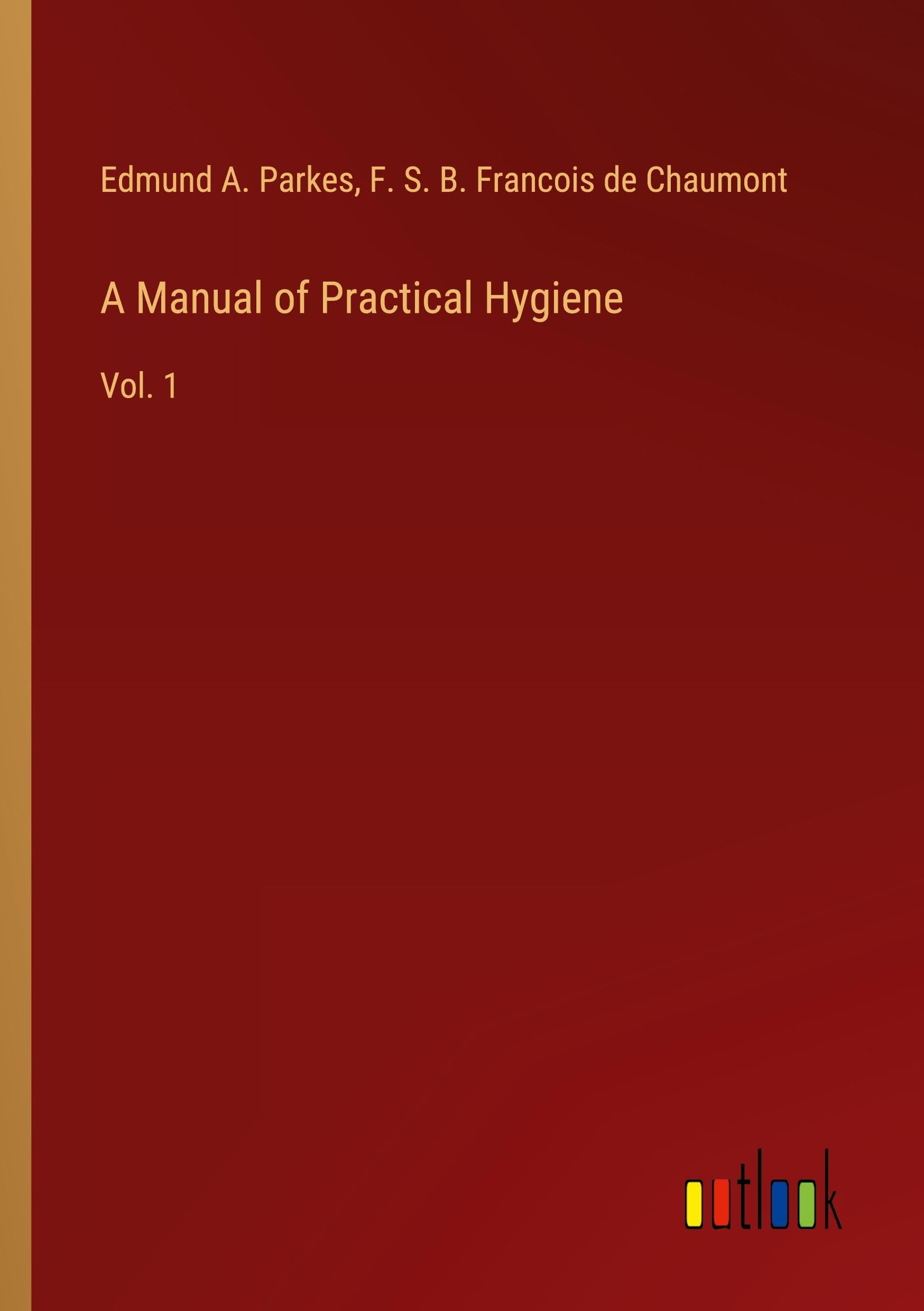 A Manual of Practical Hygiene: Vol. 1