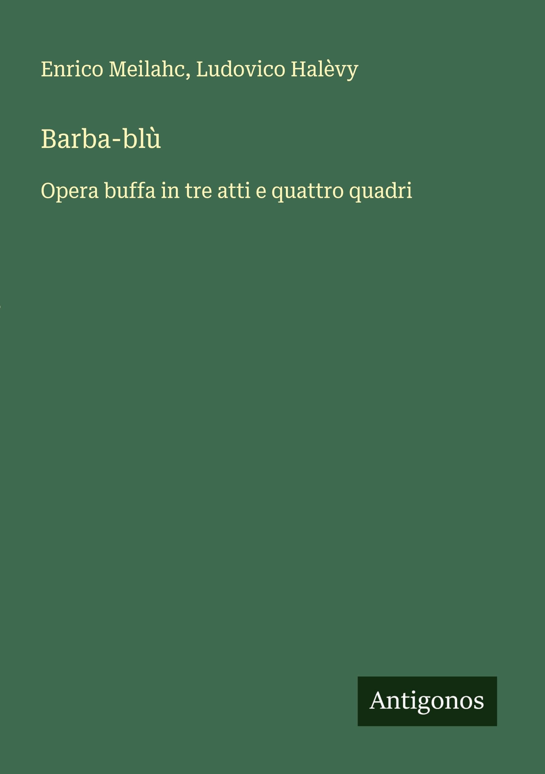 Barba-blù: Opera buffa in tre atti e quattro quadri
