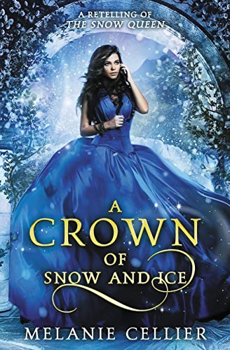 A Crown of Snow and Ice: A Retelling of The Snow Queen (Beyond the Four Kingdoms, Band 3)