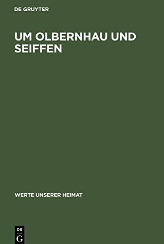 Um Olbernhau und Seiffen: Ergebnisse der heimatkundlichen Bestandsaufnahme in den Gebieten von Zöblitz, Olbernhau, Neuwernsdorf und Rübenau