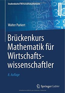 Brückenkurs Mathematik für Wirtschaftswissenschaftler (Studienbücher Wirtschaftsmathematik)