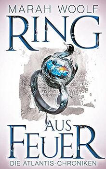 Ring aus Feuer (AtlantisChroniken 2): Reihe: AtlantisChroniken Band Zwei