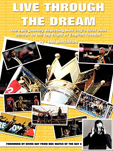 Live Through the Dream: The epic journey depicting Hull City's first ever season in the top flight of English football