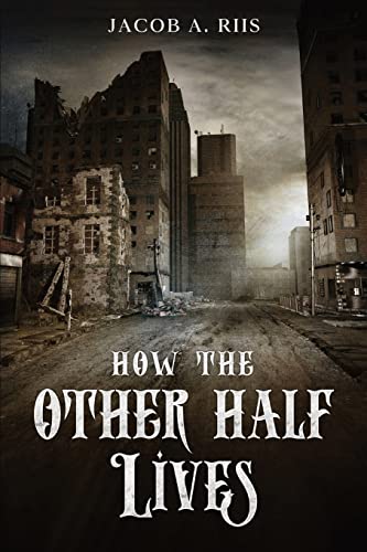 Riis, Jacob A. How The Other Half Lives