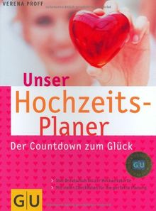 Hochzeitsplaner, Unser: Ihr Countdown zum Glück. Vom Brautschuh bis zur Hochzeitstorte. Mit vielen Checklisten für die perfekte Planung (GU Textratgeber Partnerschaft & Familie)