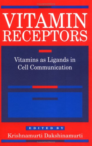 Vitamin Receptors: Vitamins as Ligands in Cell Communication - Metabolic Indicators (Intercellular and Intracellular Communication, Band 6)