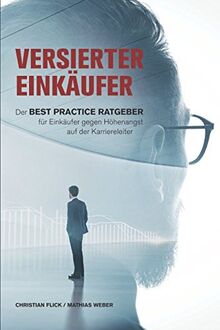Versierter Einkäufer: Der Best Practice Ratgeber für Einkäufer gegen Höhenangst auf der Karriereleiter