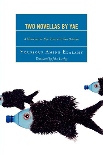 Two Novellas by Yae: A Moroccan in New York and Sea Drinkers (After the Empire: The Francophone World and Postcolonial France)