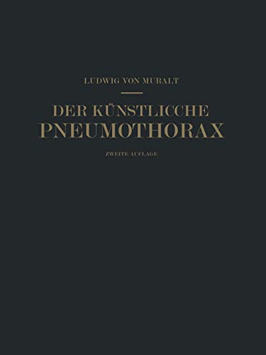 Der künstliche Pneumothorax. 2. Aufl., ergänzt von: Kritische Erörterung und Weitere Erfahrungen
