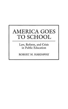 America Goes to School: Law, Reform, and Crisis in Public Education