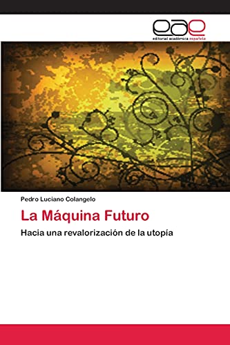 La Máquina Futuro: Hacia una revalorización de la utopía
