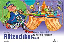 Flötenzirkus: Die Blockflötenschule für Kinder ab fünf Jahren. Band 3. Sopran-Blockflöte. Ausgabe mit CD.