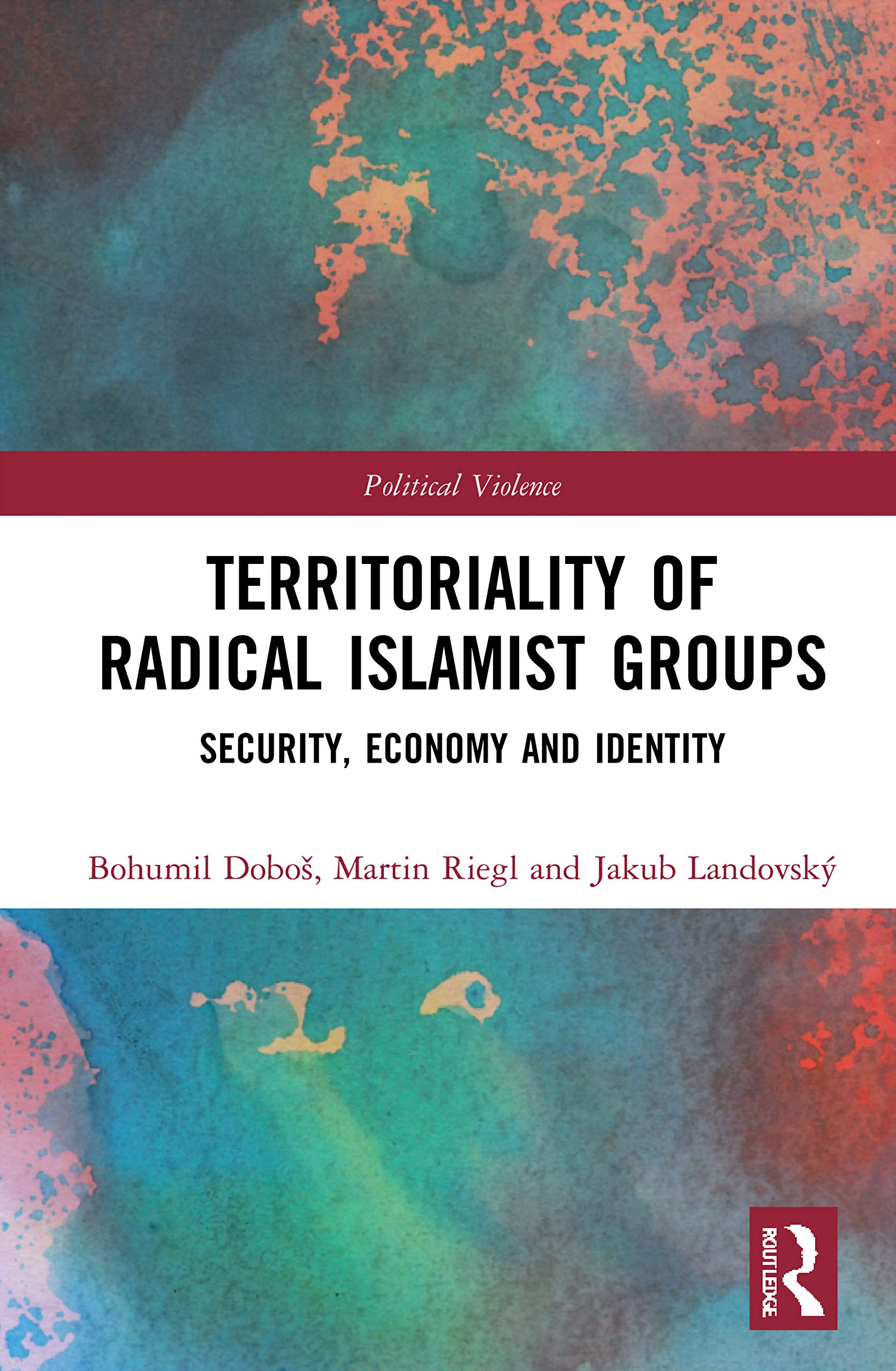 Territoriality of Radical Islamist Groups: Security, Economy, and Identity (Political Violence)