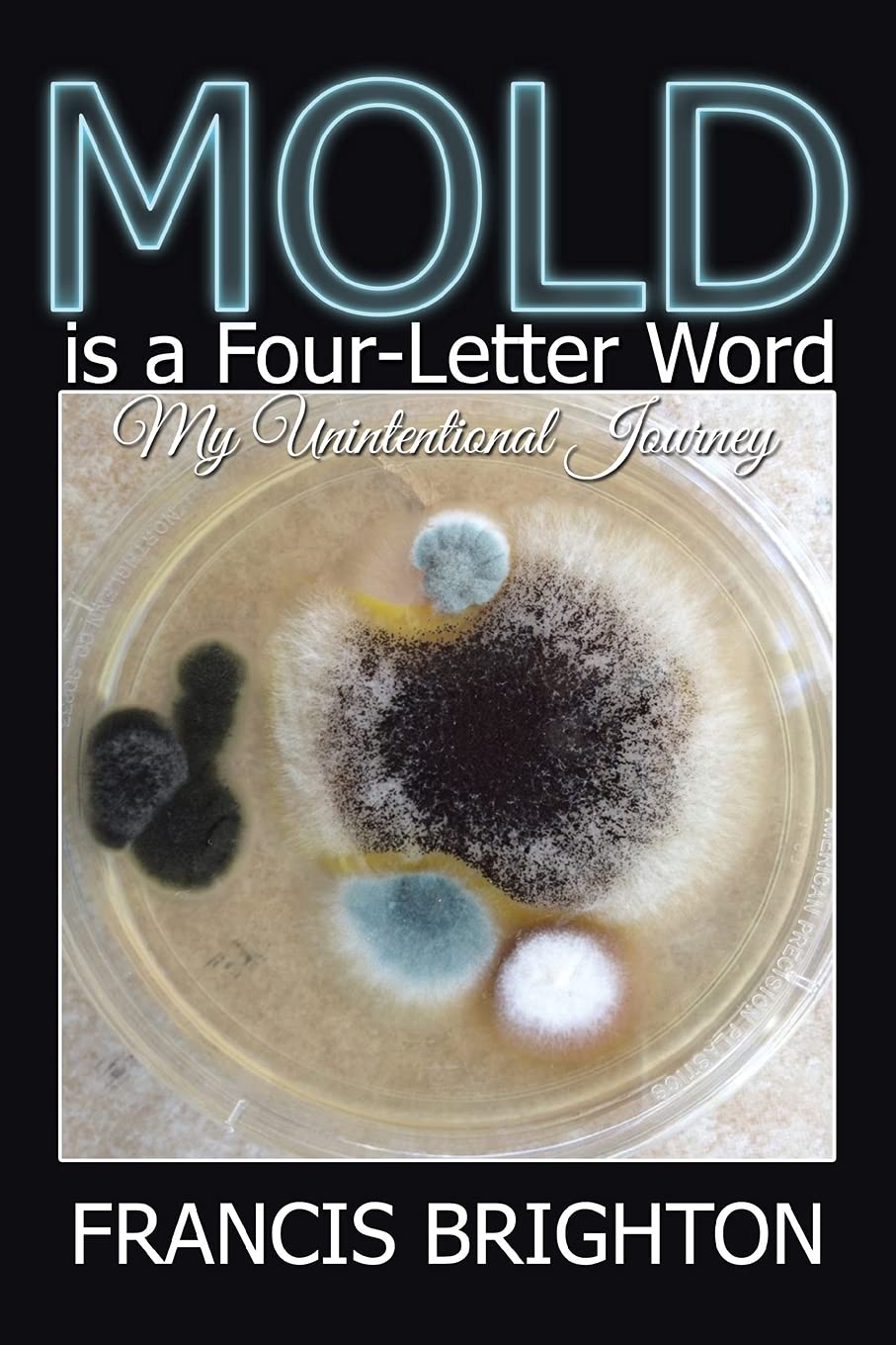 MOLD is a Four-Letter Word: My Unintentional Journey