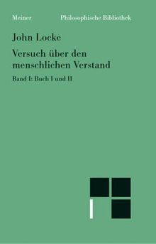 Philosophische Bibliothek, Bd.75, Versuch über den menschlichen Verstand, Teil 1: Buch I und II