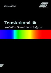 Transkulturalität: Realität – Geschichte – Aufgabe