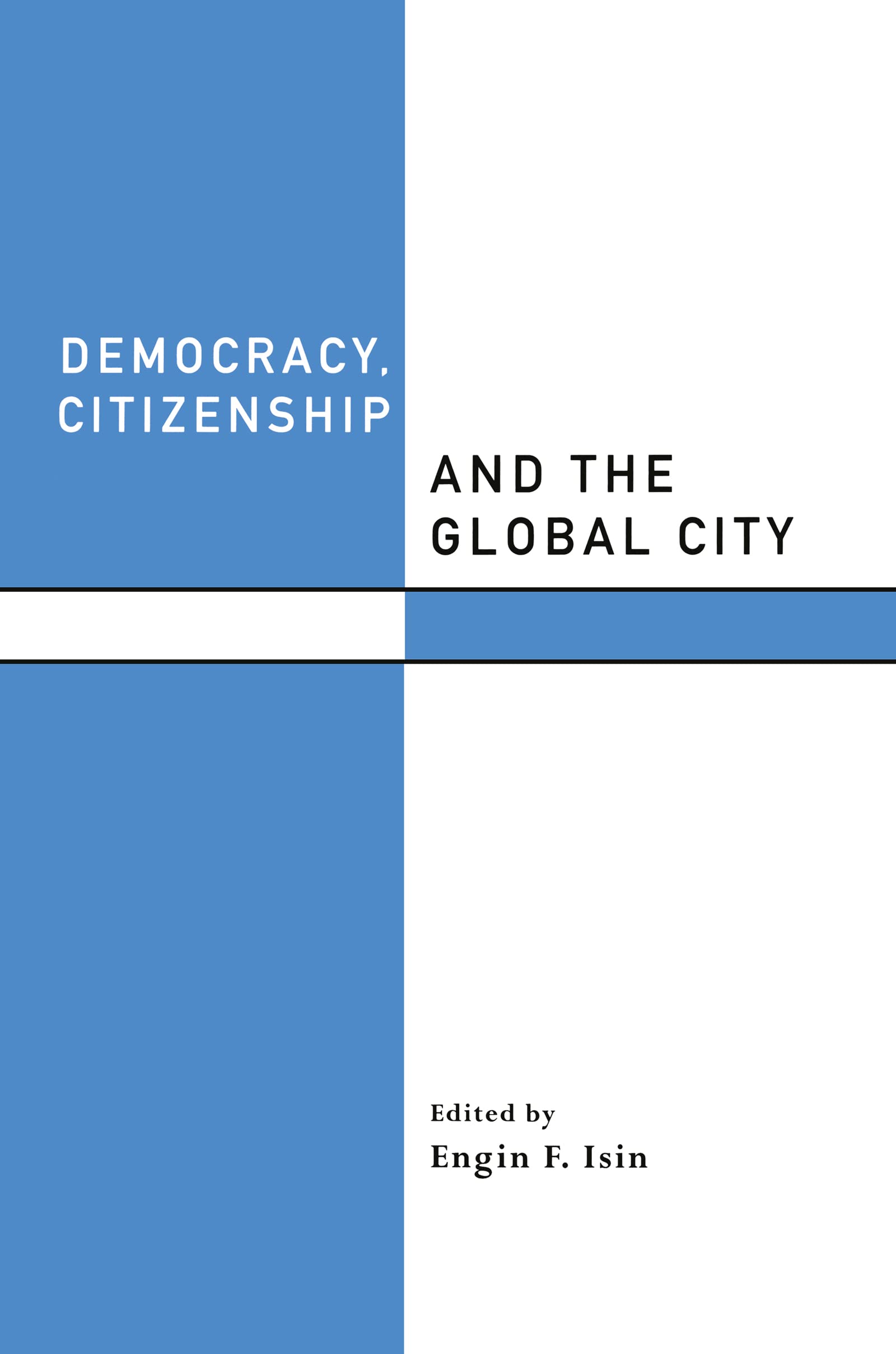Democracy, Citizenship and the Global City (Innis Centenary Series)