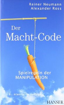 Der Macht-Code: Spielregeln der Manipulation