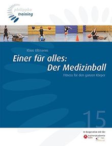 Einer für alles: Der Medizinball: Fitness für den ganzen Körper (Philippka-Training)