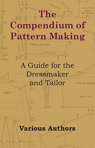 E. Griffith The Compendium Of Pattern Making - A Guide For The Dressmaker And Tailor