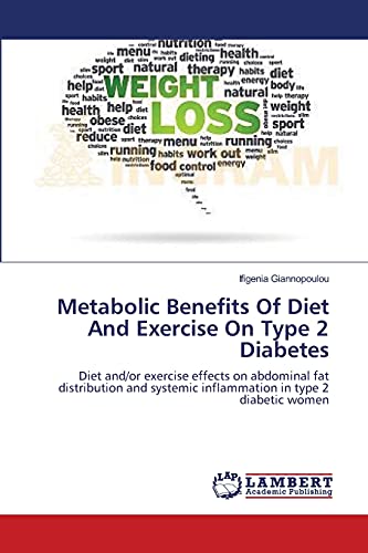 Metabolic Benefits Of Diet And Exercise On Type 2 Diabetes: Diet and/or exercise effects on abdominal fat distribution and systemic inflammation in type 2 diabetic women