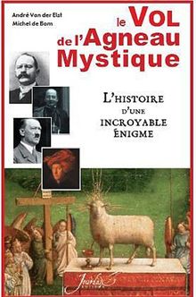 Le vol de l'agneau mystique : l'histoire d'une incroyable énigme