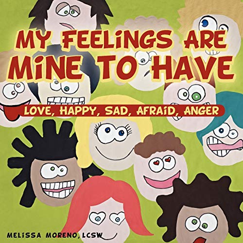 My Feelings Are Mine to Have: Love, Happy, Sad, Afraid, Anger