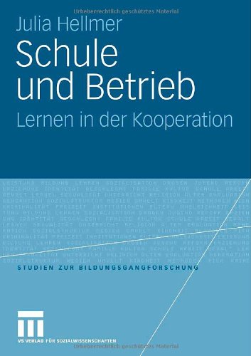 Schule und Betrieb: Lernen in der Kooperation (Studien zur Bildungsgangforschung)